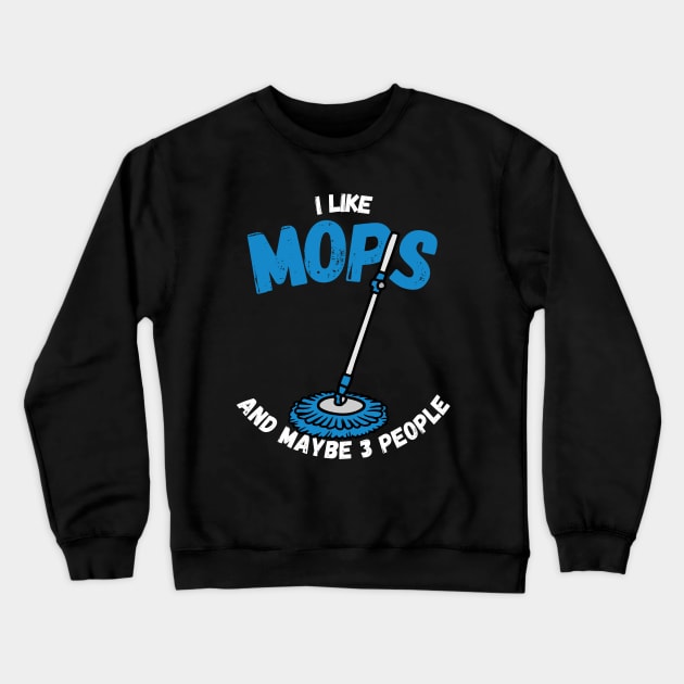 Call Me The Mop Whisperer Crewneck Sweatshirt by maxdax